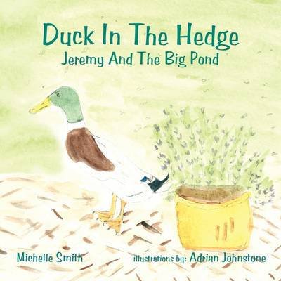 Cover for Michelle Smith · Duck in the Hedge: Jeremy and the Big Pond (Pocketbok) (2011)