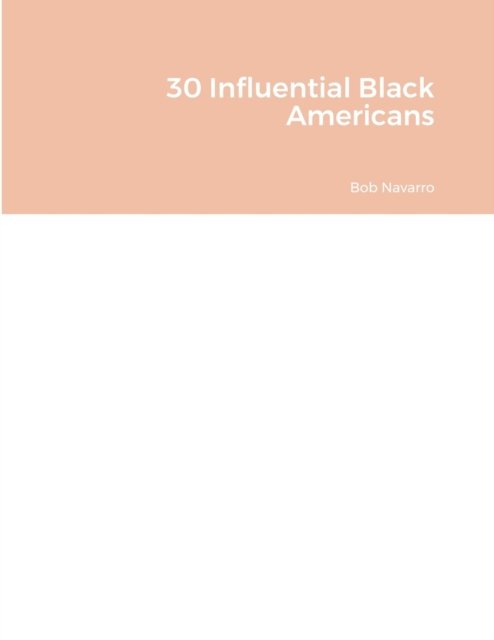 Cover for Bob Navarro · 30 Influential Black Americans (Paperback Bog) (2022)