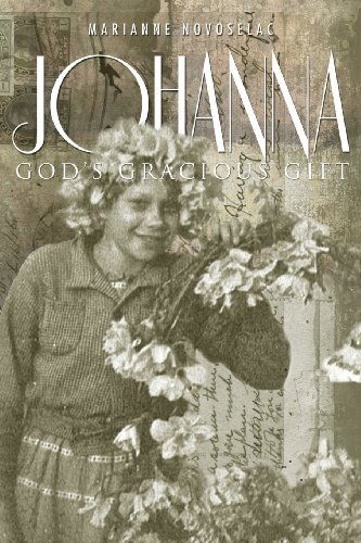 Johanna: God's Gracious Gift - Marianne Novoselac - Books - Guardian Books - 9781460002186 - August 20, 2013