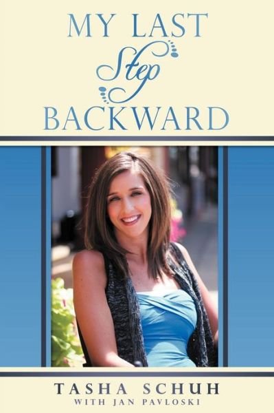 My Last Step Backward - Tasha Schuh - Books - InspiringVoices - 9781462404186 - November 16, 2012
