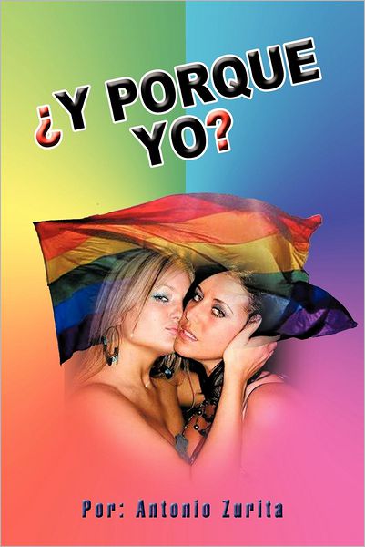 ¿y Porque Yo? - Antonio Zurita - Books - Palibrio - 9781463337186 - August 30, 2012