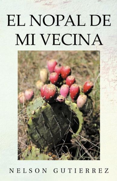 Cover for Nelson Gutierrez · El Nopal De Mi Vecina (Paperback Book) [Spanish edition] (2012)