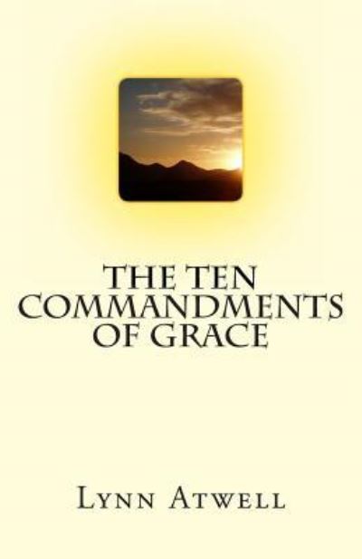 Cover for Lynn Atwell · The Ten Commandments of Grace (Paperback Book) (2011)