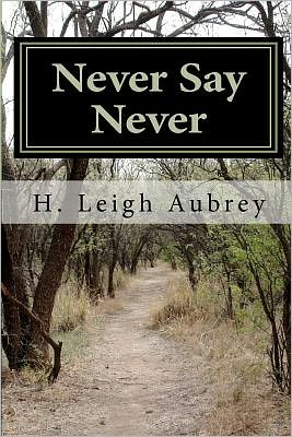 Cover for H. Leigh Aubrey · Never Say Never (Paperback Book) (2011)