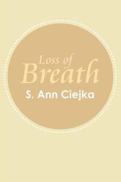 Cover for S Ann Ciejka · Loss of Breath (Paperback Book) (2011)