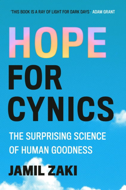 Cover for Jamil Zaki · Hope for Cynics: The Surprising Science Of Human Goodness (Gebundenes Buch) (2024)