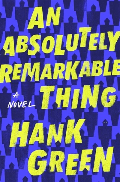 An Absolutely Remarkable Thing - Hank Green - Livros - Orion Publishing Co - 9781473224186 - 25 de setembro de 2018