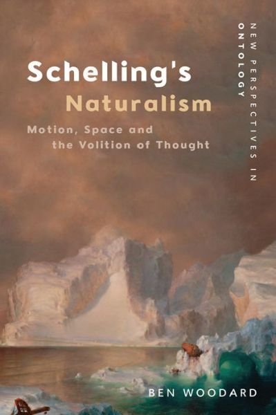 Cover for Ben Woodard · Schelling's Naturalism: Motion, Space and the Volition of Thought - New Perspectives in Ontology (Taschenbuch) (2020)