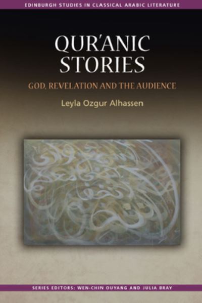 Cover for Leyla Ozgur Alhassen · Qur'?Nic Stories: God, Revelation and the Audience - Edinburgh Studies in Classical Arabic Literature (Paperback Book) (2023)