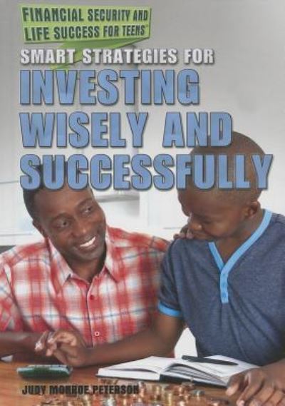 Cover for Judy Monroe Peterson · Smart Strategies for Investing Wisely and Successfully (Financial Security and Life Success for Teens) (Hardcover Book) (2014)