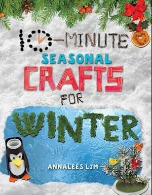 Cover for Annalees Lim · 10-minute Seasonal Crafts for Winter (Hardcover Book) (2015)