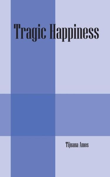 Cover for Tijuana Amos · Tragic Happiness (Paperback Book) (2015)