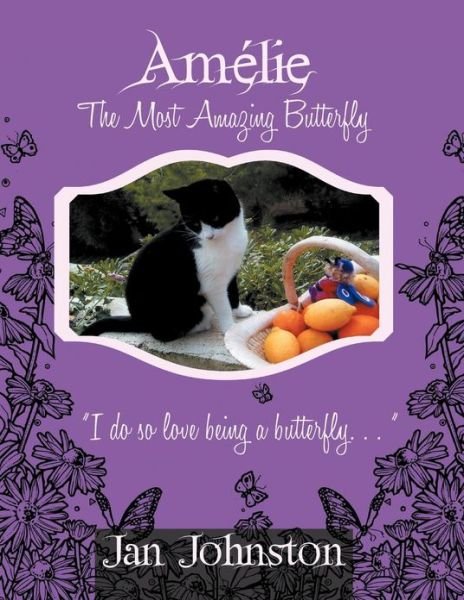 Cover for Jan Johnston · Amelie the Most Amazing Butterfly: I Do So Love Being a Butterfly . . . (Paperback Bog) (2013)