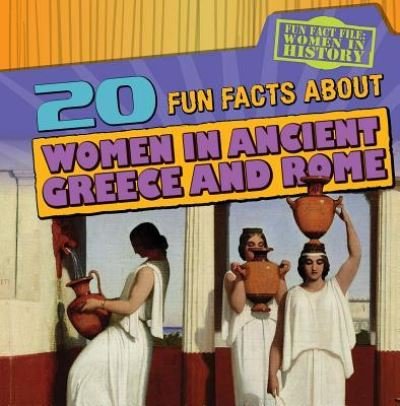 Cover for Kristen Rajczak · 20 fun facts about women in ancient Greece and Rome (Bok) (2015)