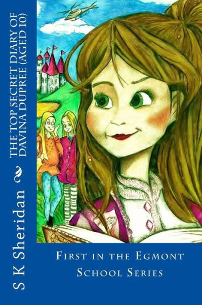 The Top Secret Diary of Davina Dupree (Aged 10) - S K Sheridan - Książki - Createspace - 9781490575186 - 5 sierpnia 2013