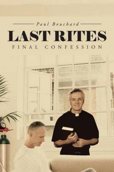 Cover for Paul Bouchard · Last Rites: Final Confession (Paperback Book) (2014)