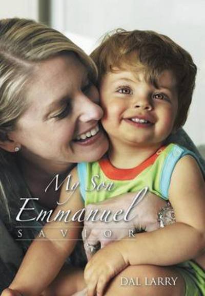 Cover for Dal Larry · My Son Emmanuel: Savior (Innbunden bok) (2013)
