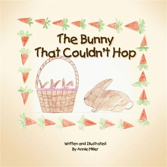 Cover for Annie Miller · The Bunny That Couldn't Hop (Paperback Book) (2014)