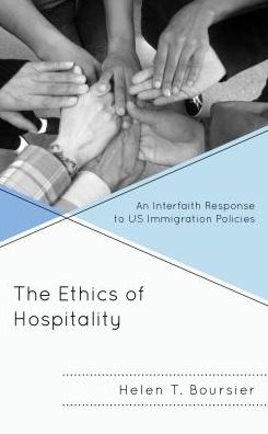 Cover for Helen T. Boursier · The Ethics of Hospitality: An Interfaith Response to US Immigration Policies (Hardcover Book) (2019)