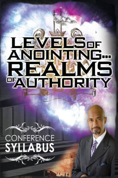Cover for Tudor Bismark · Levels of Anointing . . . Realms of Authority Conference Syllabus (Pocketbok) (2010)