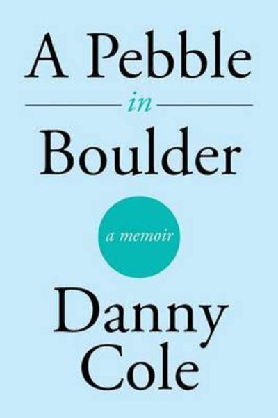 Cover for Danny Cole · A Pebble in Boulder (Pocketbok) (2015)