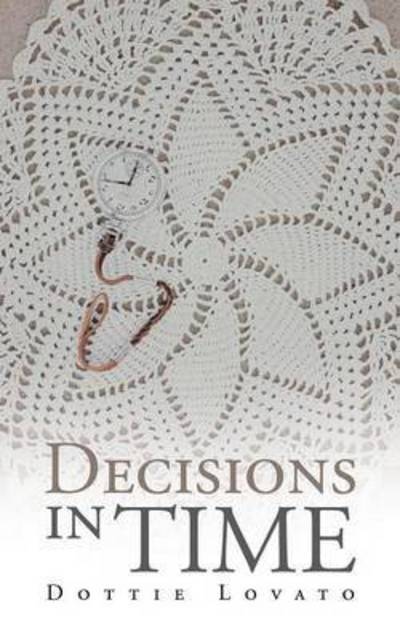 Cover for Dottie Lovato · Decisions in Time (Paperback Book) (2015)