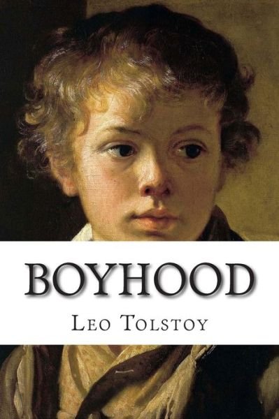 Boyhood - Leo Tolstoy - Books - CreateSpace Independent Publishing Platf - 9781505291186 - December 4, 2014