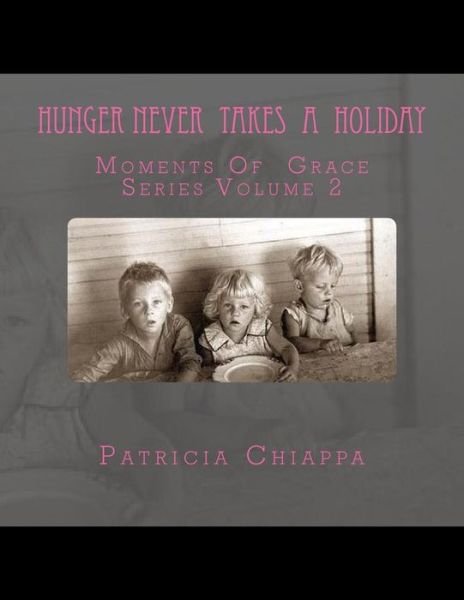 Cover for Patricia Chiappa · Hunger Never Takes a Holiday: Moments of Grace Series Volume 2 (Paperback Book) (2015)
