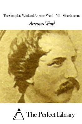 Cover for Artemus Ward · The Complete Works of Artemus Ward - Vii - Miscellaneous (Pocketbok) (2015)