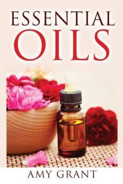 Cover for Amy Grant · Essential Oils (Pocketbok) (2015)