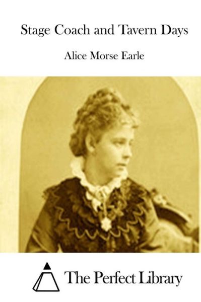 Cover for Alice Morse Earle · Stage Coach and Tavern Days (Paperback Book) (2015)