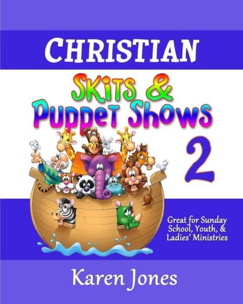 Cover for Karen Jones · Christian Skits &amp; Puppet Shows 2: Great for Sunday School, Youth, &amp; Ladies' Ministries (Paperback Book) (2015)