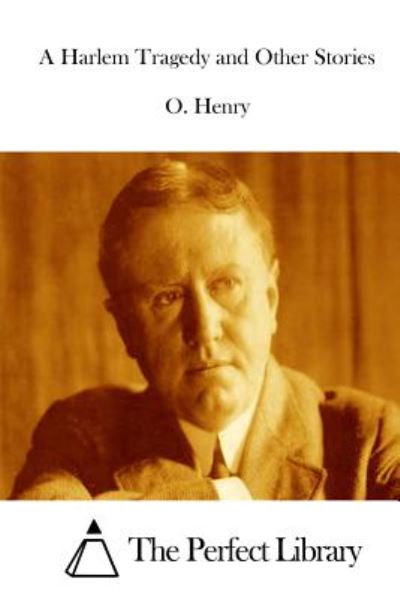 A Harlem Tragedy and Other Stories - Henry O - Books - Createspace - 9781512291186 - May 19, 2015