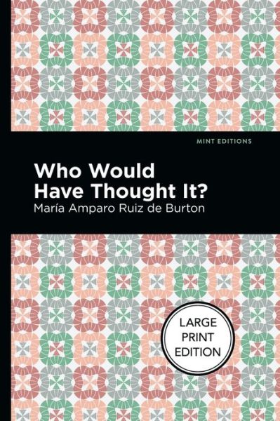 Cover for Maria Amparo Ruiz de Burton · Who Would Have Thought It? (Paperback Book) [Large type / large print edition] (2022)