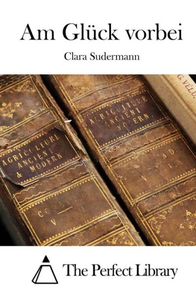 Cover for Clara Sudermann · Am Gluck Vorbei (Paperback Book) (2015)