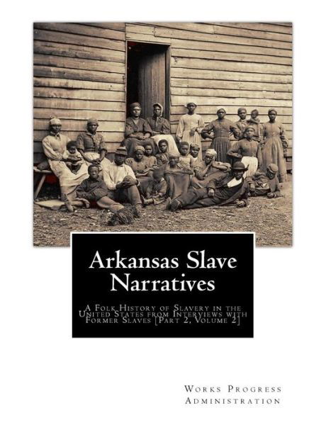 Cover for Works Progress Administration · Arkansas Slave Narratives (Paperback Book) (2015)