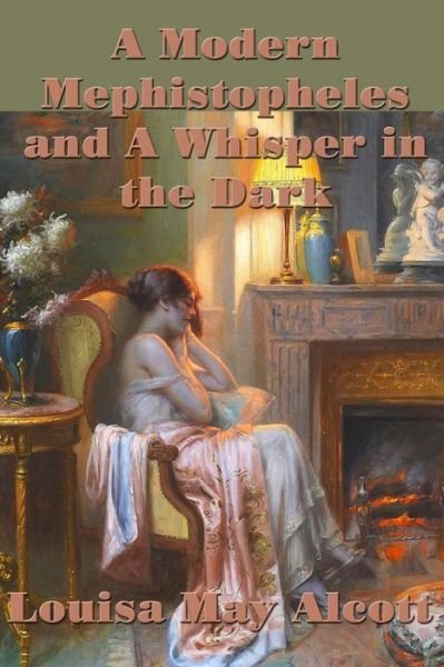 Cover for Louisa May Alcott · A Modern  Mephistopheles and A Whisper in the Dark (Paperback Book) (2018)