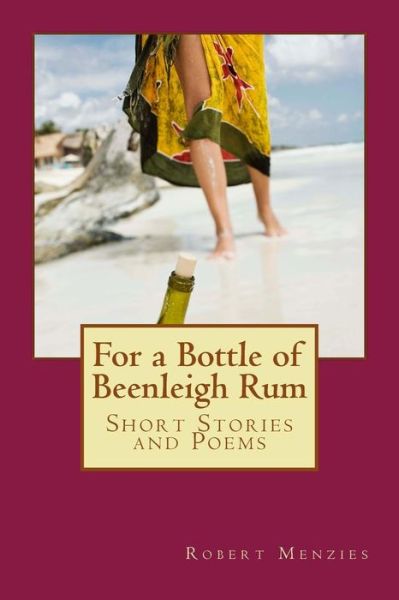 Cover for Robert Menzies · For a Bottle of Beenleigh Rum: Short Stories and Poems (Paperback Book) (2015)