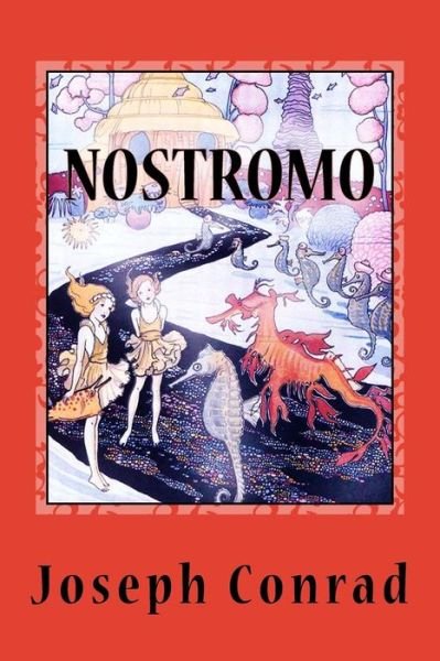 Nostromo: (A Tale of the Seaboard) - Joseph Conrad - Livros - Createspace - 9781517452186 - 21 de setembro de 2015