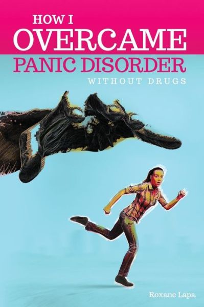 Cover for Roxane Lapa · How I Overcame Panic Disorder Without Drugs (Paperback Book) (2015)