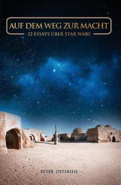 Cover for Peter Osteried · Auf dem Weg zur Macht - 22 Essays über Star Wars (Paperback Book) (2015)