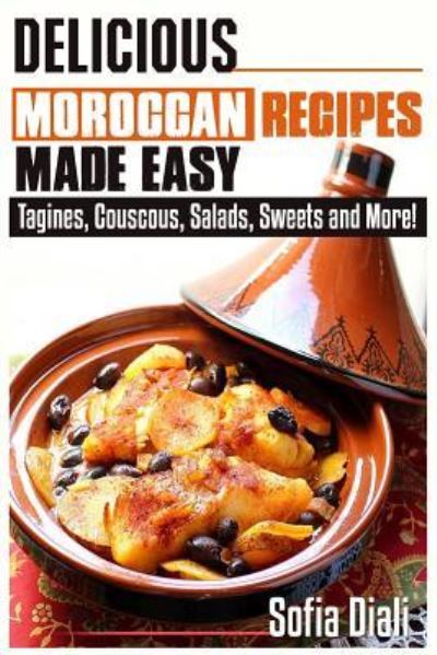 Cover for Sofia Diali · Delicious Moroccan Recipes Made Easy (Taschenbuch) (2016)