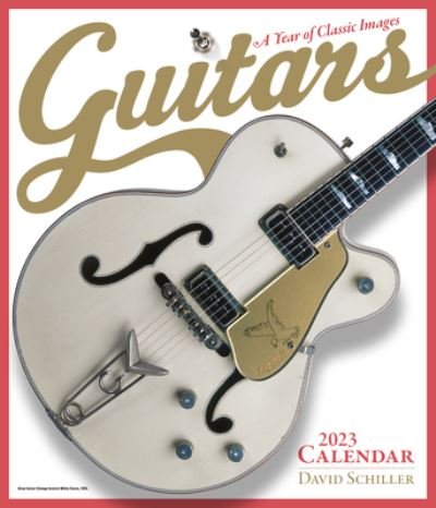 Cover for David Schiller · Guitars Wall Calendar 2023: A Year of Classic Images (Calendar) (2022)