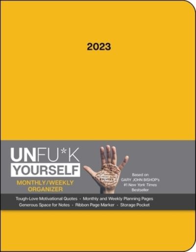 Unfu*k Yourself 12-Month 2023 Monthly / Weekly Planner Calendar: Get Out of Your Head and Into Your Life - Gary John Bishop - Merchandise - Andrews McMeel Publishing - 9781524874186 - September 6, 2022