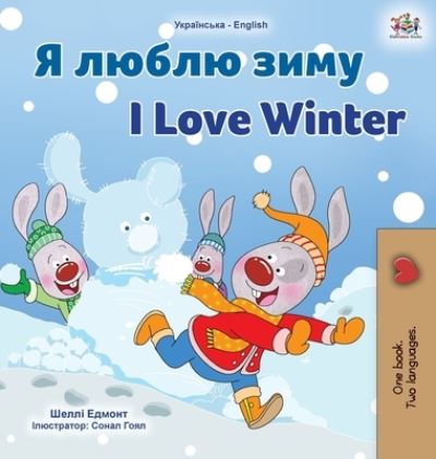 Cover for Shelley Admont · I Love Winter (Ukrainian English Bilingual Children's Book) (Hardcover Book) (2021)