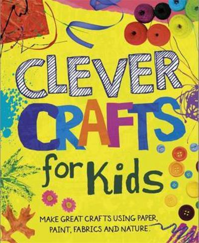 Cover for Annalees Lim · Clever Crafts For Kids (Hardcover Book) (2017)