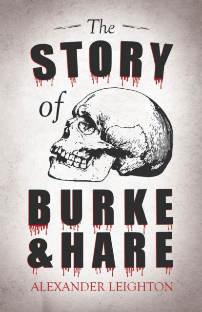 Cover for Alexander Leighton · Story of Burke and Hare (Book) (2021)