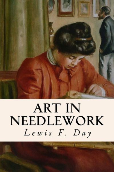 Cover for Lewis F Day · Art in Needlework (Pocketbok) (2016)