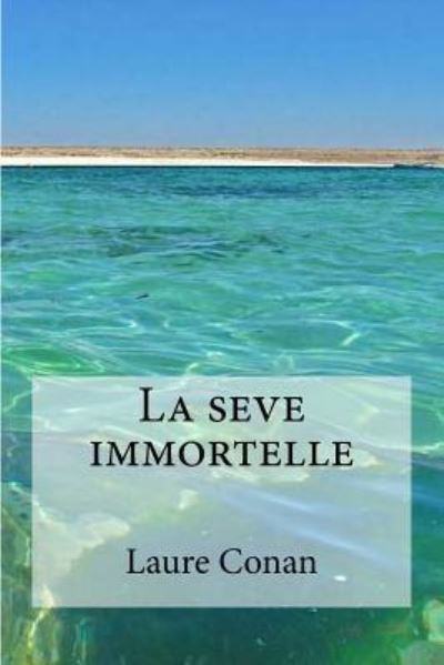 Cover for Laure Conan · La seve immortelle (Paperback Book) (2016)