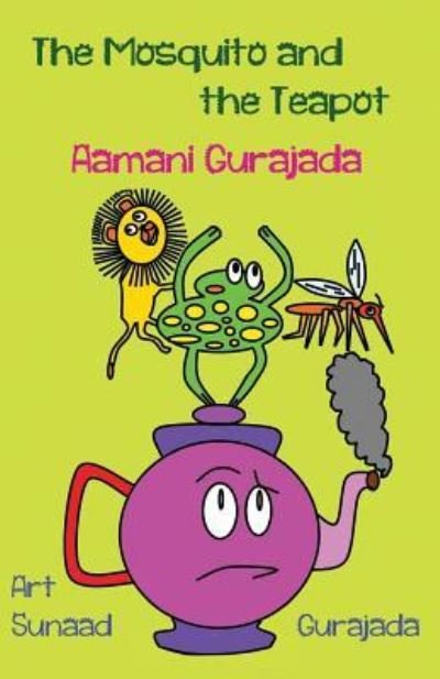Cover for Aamani Gurajada · The Mosquito and the Teapot (Taschenbuch) (2016)